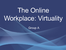 P1: The online workplace: virtuality